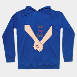 Take my hand Hoodie